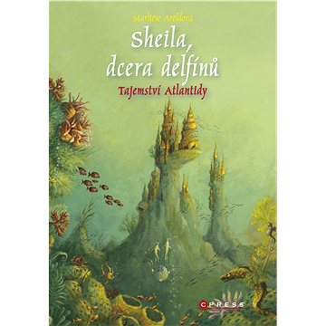 Sheila, dcera delfínů: Tajemství Atlantidy