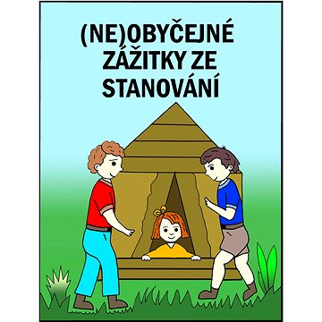 (Ne)obyčejné zážitky ze stanování