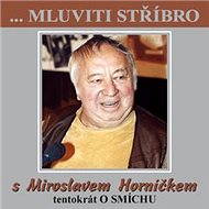 ...Mluviti stříbro s Miroslavem Horníčkem tentokrát o smíchu - Audiokniha MP3