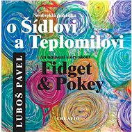 Neobvyklá pohádka o Šídlovi a Teplomilovi / An unusual story about Fidget & Pokey - Elektronická kniha