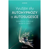Využijte sílu autohypnózy a autosugesce - Elektronická kniha