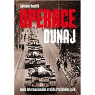 Operace Dunaj aneb Internacionální vražda Pražského jara - Elektronická kniha