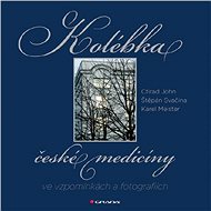 Kolébka české medicíny ve vzpomínkách a fotografiích - E-kniha