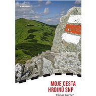 Moje Cesta hrdinů SNP - Elektronická kniha