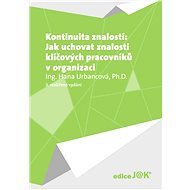 Kontinuita znalostí: Jak uchovat znalosti klíčových pracovníků v organizaci - E-kniha