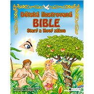Dětská ilustrovaná bible – Starý a Nový zákon - Elektronická kniha