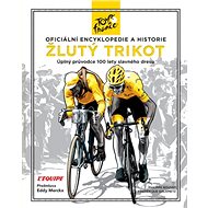 Žlutý trikot: Oficiální encyklopedie a historie Tour de France - Kniha