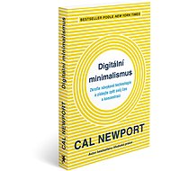 Digitální minimalismus: Zkroťte návykové technologie a získejte zpět svůj čas a koncentraci - Kniha