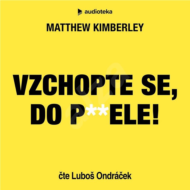 Vzchopte se, do p**ele! - Matthew Kimberley