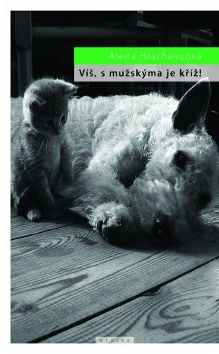 Víš, s mužskýma je kříž!