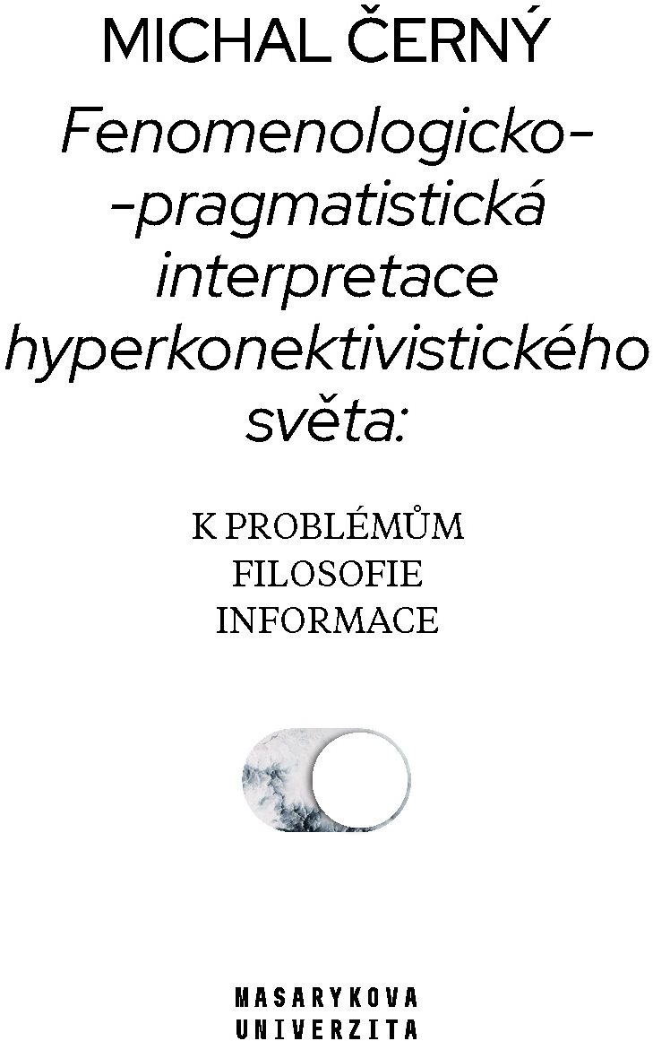 Fenomenologicko-pragmatistická interpretace hyperkonektivistického světa: k problémům filosofie info