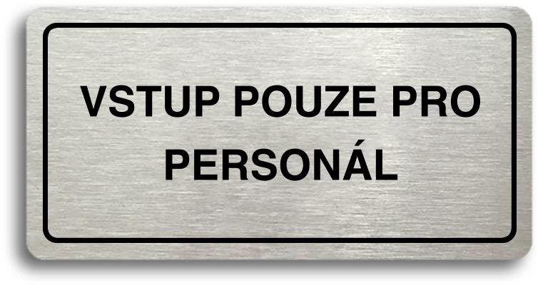 Accept Piktogram „VSTUP POUZE PRO PERSONÁL" (160 × 80 mm) (strieborná tabuľka – čierna tlač)