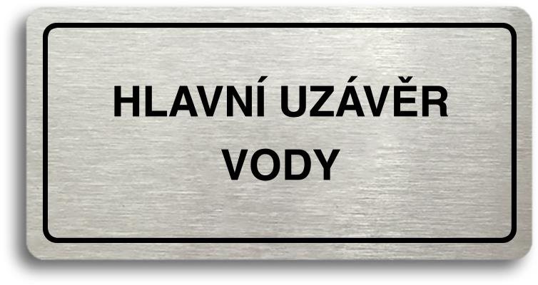 Accept Piktogram „HLAVNÝ UZÁVER VODY“ (160 × 80 mm) (strieborná tabuľka – čierna tlač)