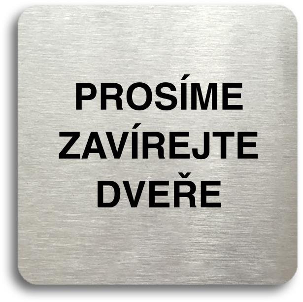 Accept Piktogram „prosíme zavírejte dveře" (80 × 80 mm) (strieborná tabuľka – čierna tlač bez rámčeka)