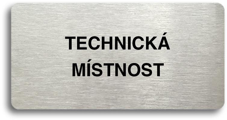 Accept Piktogram „TECHNICKÁ MÍSTNOST" (160 × 80 mm) (strieborná tabuľka – čierna tlač bez rámčeka)