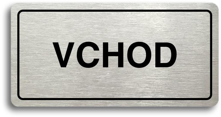 Accept Piktogram „VCHOD“ (160 × 80 mm) (strieborná tabuľka – čierna tlač)