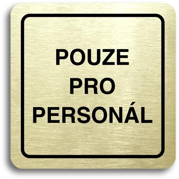 Accept Piktogram „len pre personál“ (80 × 80 mm) (zlatá tabuľka – čierna tlač)