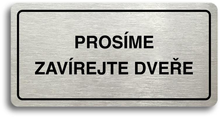 Accept Piktogram „PROSÍME ZAVÍREJTE DVEŘE" (160 × 80 mm) (strieborná tabuľka – čierna tlač)