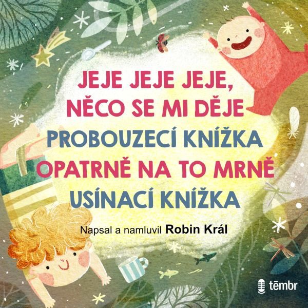 JEJE JEJE JEJE, NĚCO SE MI DĚJE & PROBOUZECÍ KNÍŽKA & OPATRNĚ NA TO MRNĚ & USÍNACÍ KNÍŽKA