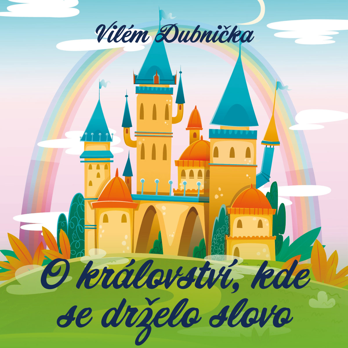 Vilém Dubnička: O království, kde se drželo slovo
