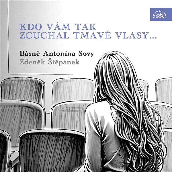 Kdo vám tak zcuchal tmavé vlasy... Básně Antonína Sovy