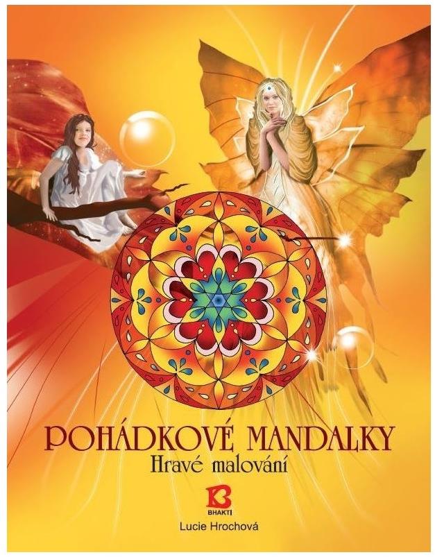 Bhakti Pohádkové mandalky - Lucie Hrochová