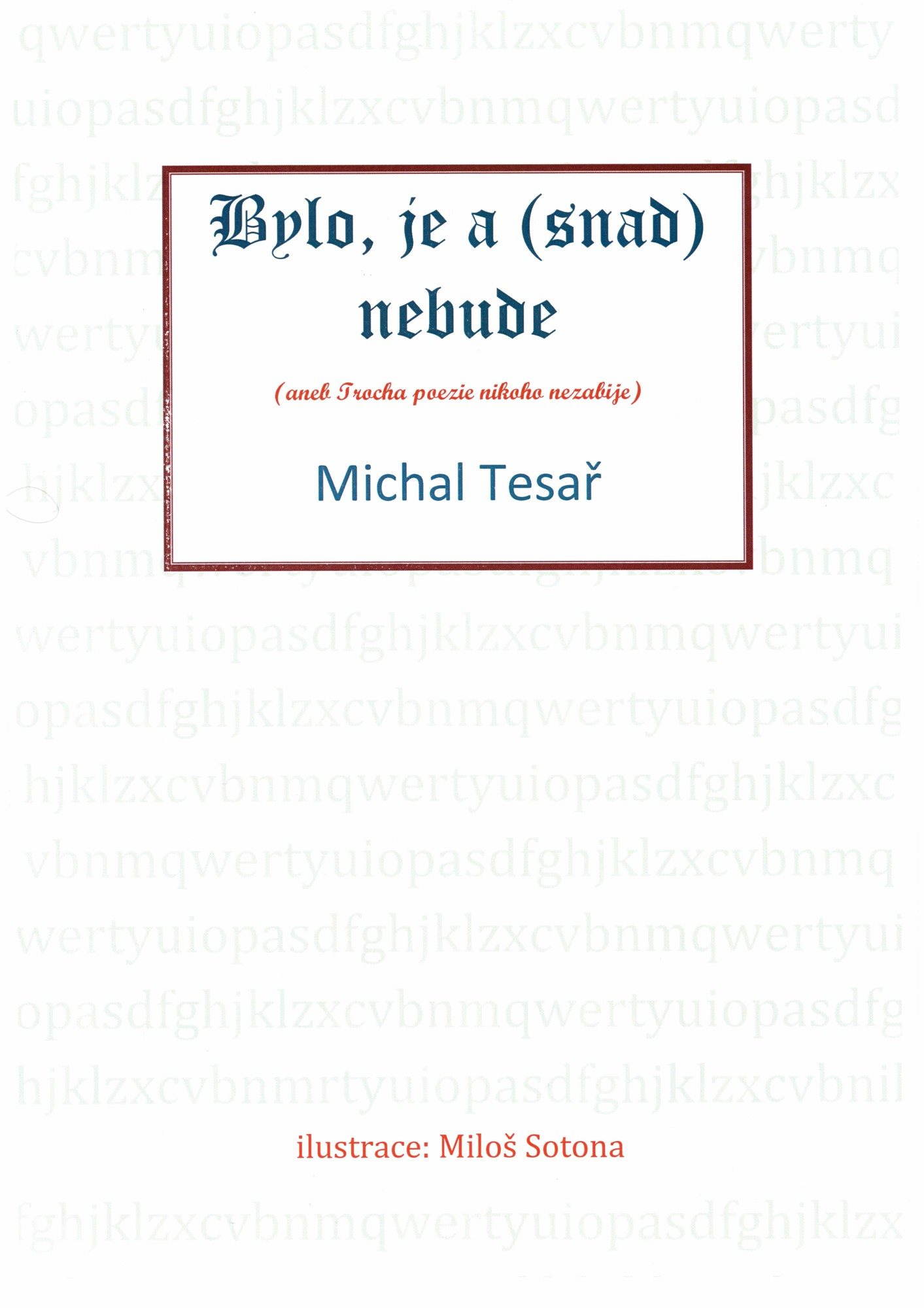 Bylo, je a (snad) nebude