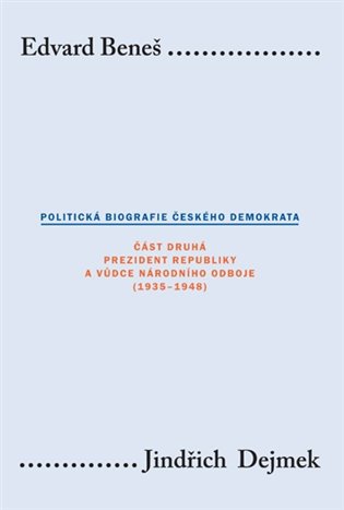 Edvard Beneš. Politická biografie českého demokrata (II.)