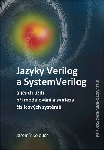 Jazyky Verilog a SystemVerilog a jejich užití při modelování a syntéze číslicových systémů Příručka
