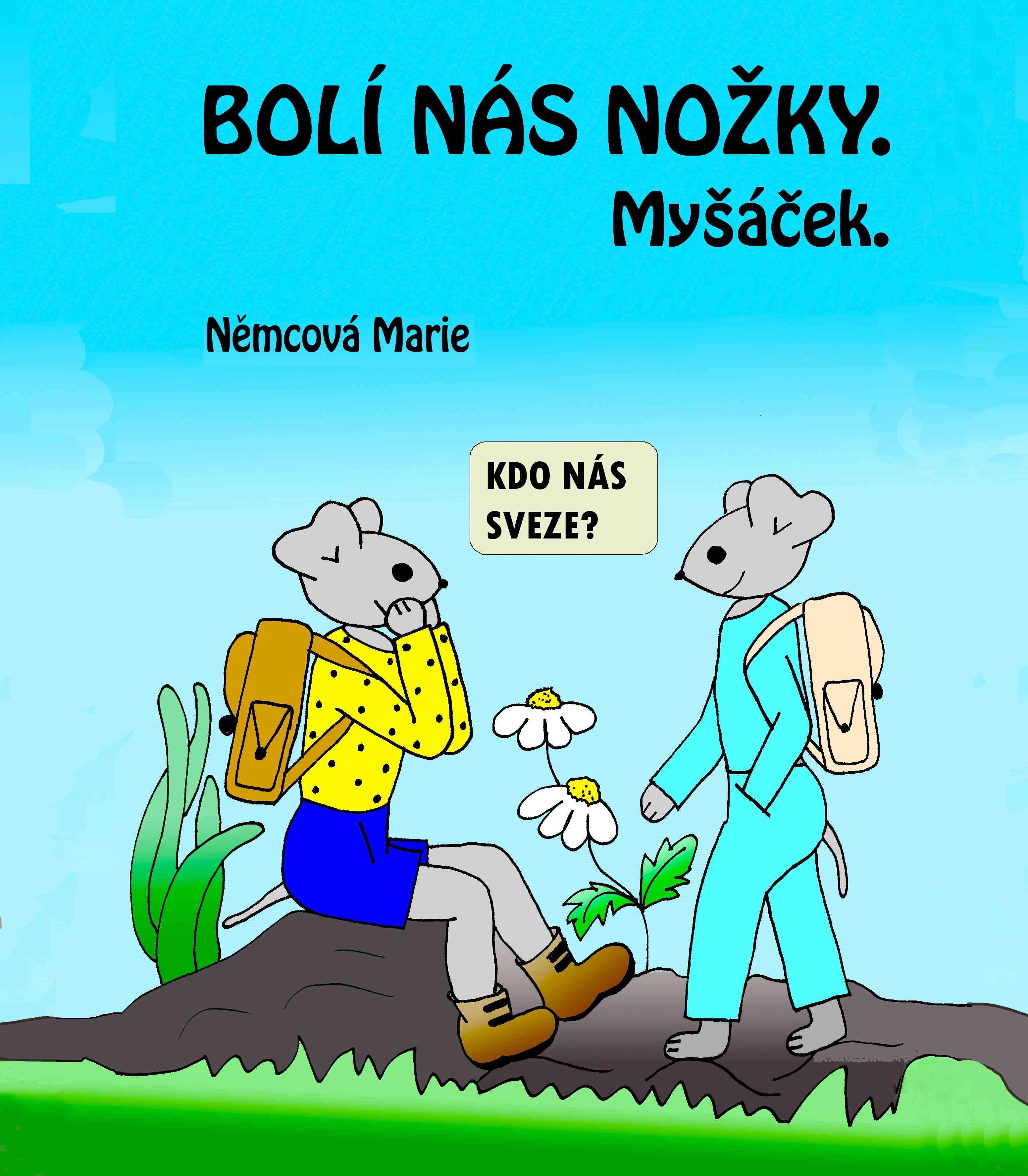 Bolí mě nožky. Myšáček