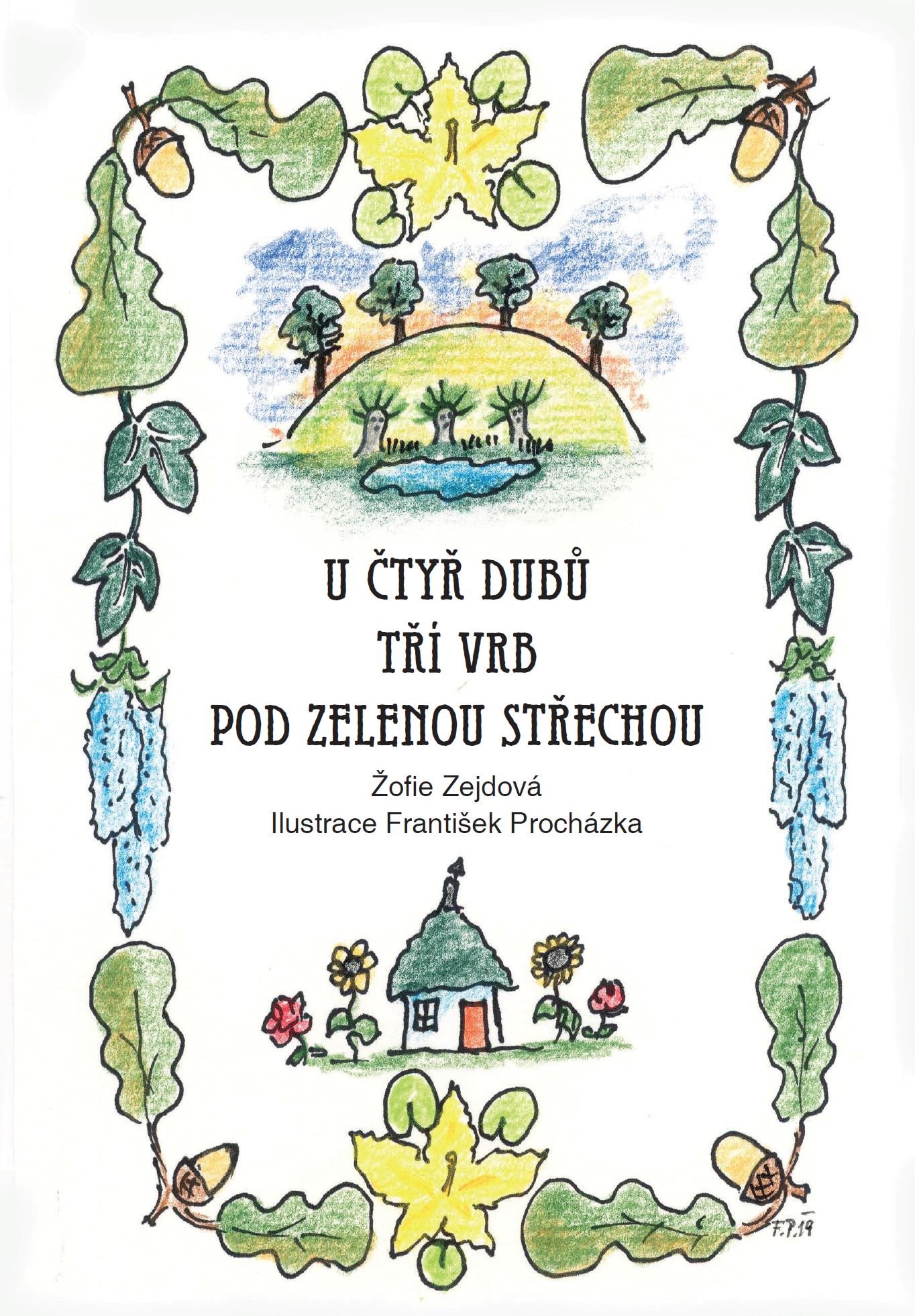 U čtyř dubů, tří vrb, pod zelenou střechou