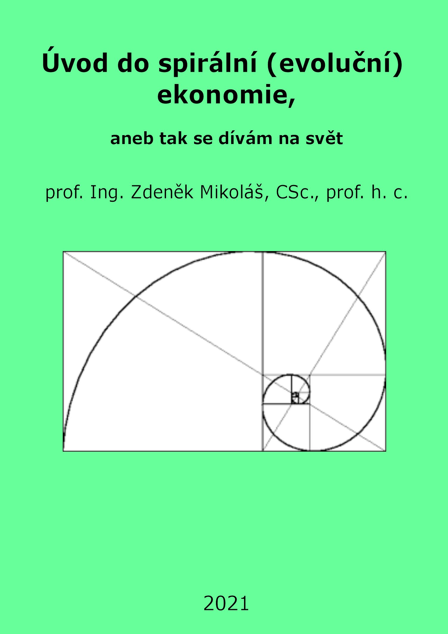 Úvod do spirální (evoluční) ekonomie, aneb tak se dívám na svět