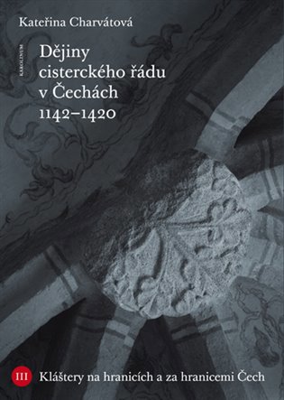 Dějiny cisterckého řádu v Čechách (1142-1420). 3. svazek