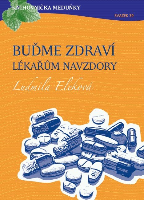 Knihovnička Meduňky KM39 Buďme zdraví lékařům navzdory - MUDr. Ludmila Eleková
