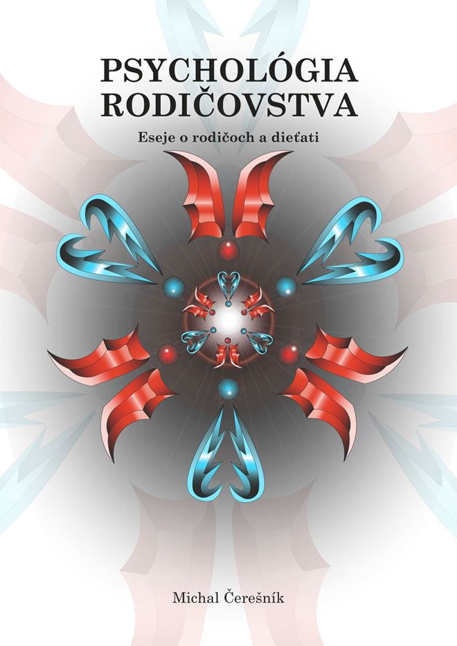 Psychológia rodičovstva: Eseje o rodičoch a dieťati
