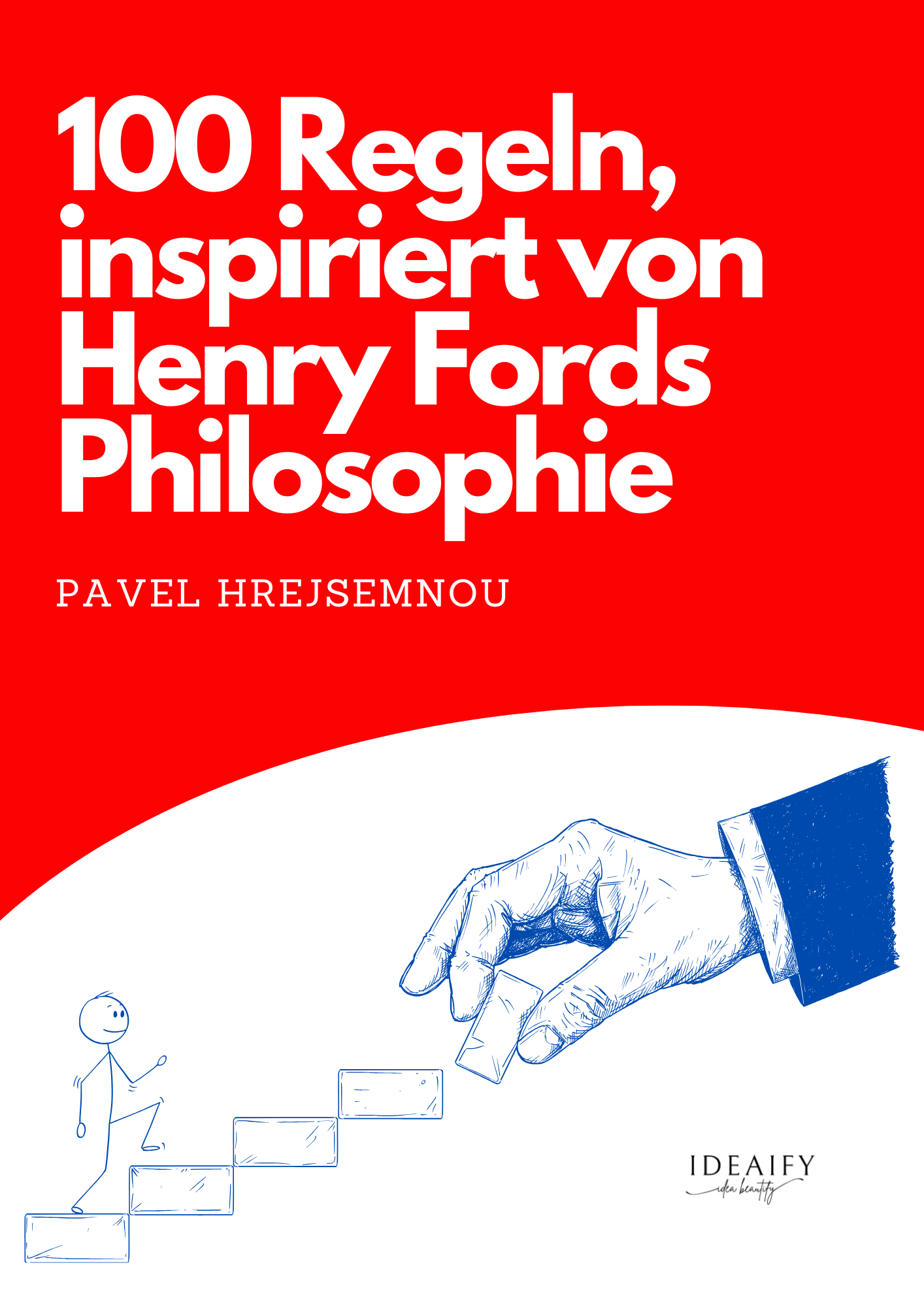 100 rules inspired by the philosophy of Henry Ford