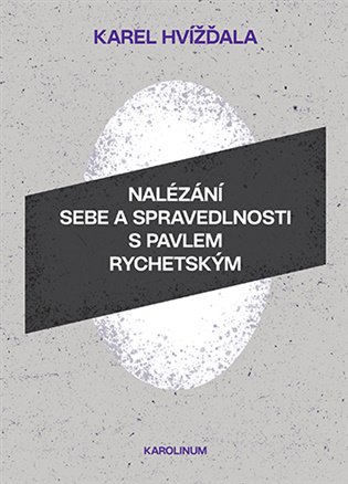 Nalézání sebe a spravedlnosti s Pavlem Rychetským
