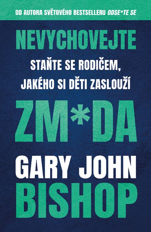 Nevychovejte zm*da: Staňte se rodičem, jakého si děti zaslouží