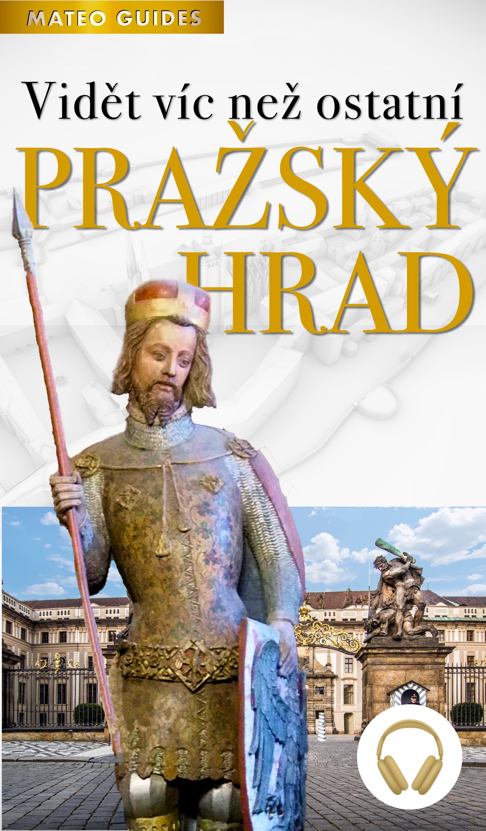 Pražský hrad – Vidět víc než ostatní (+Audio)