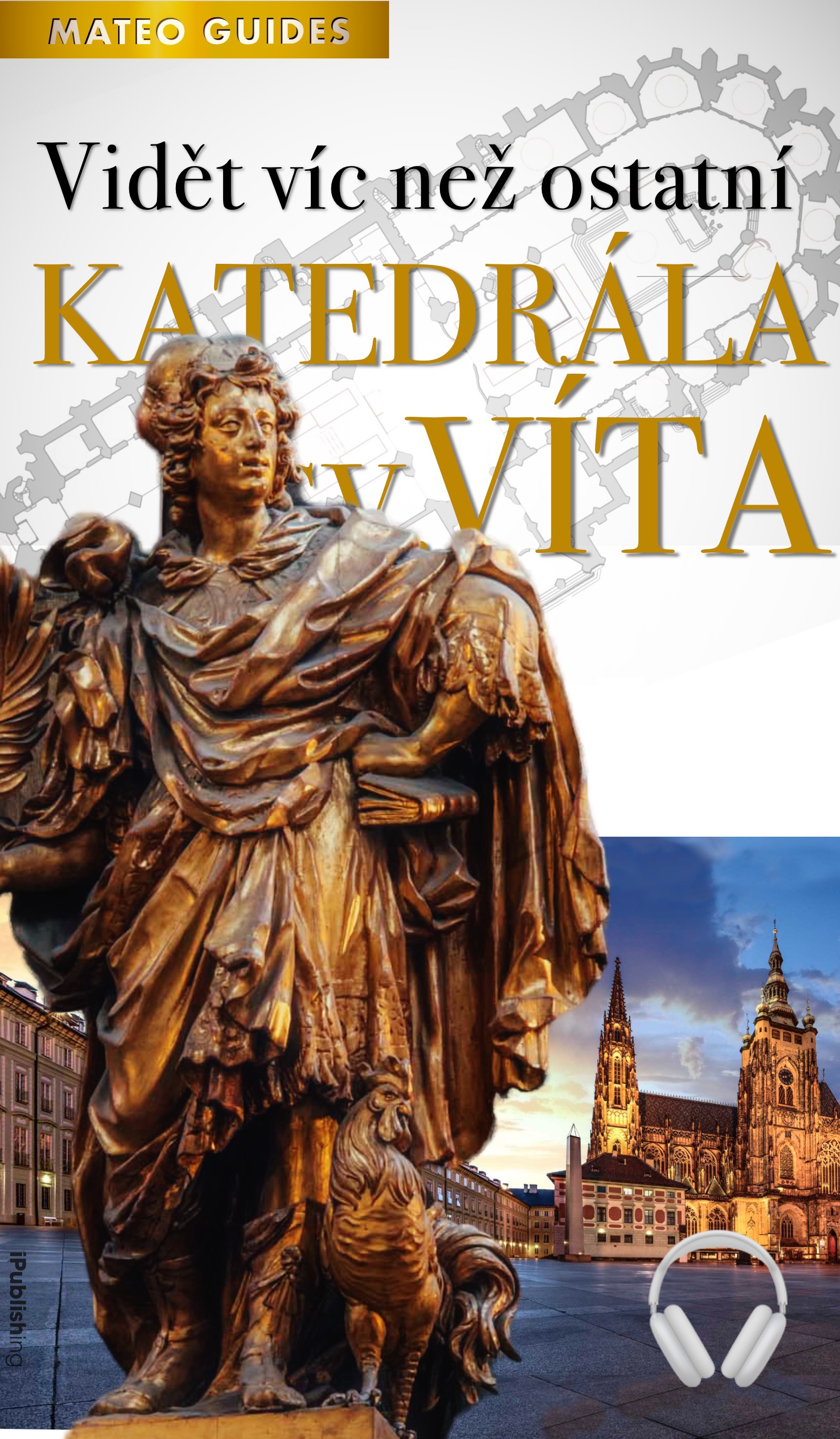 Katedrála sv. Víta – Vidět víc než ostatní (+Audio)