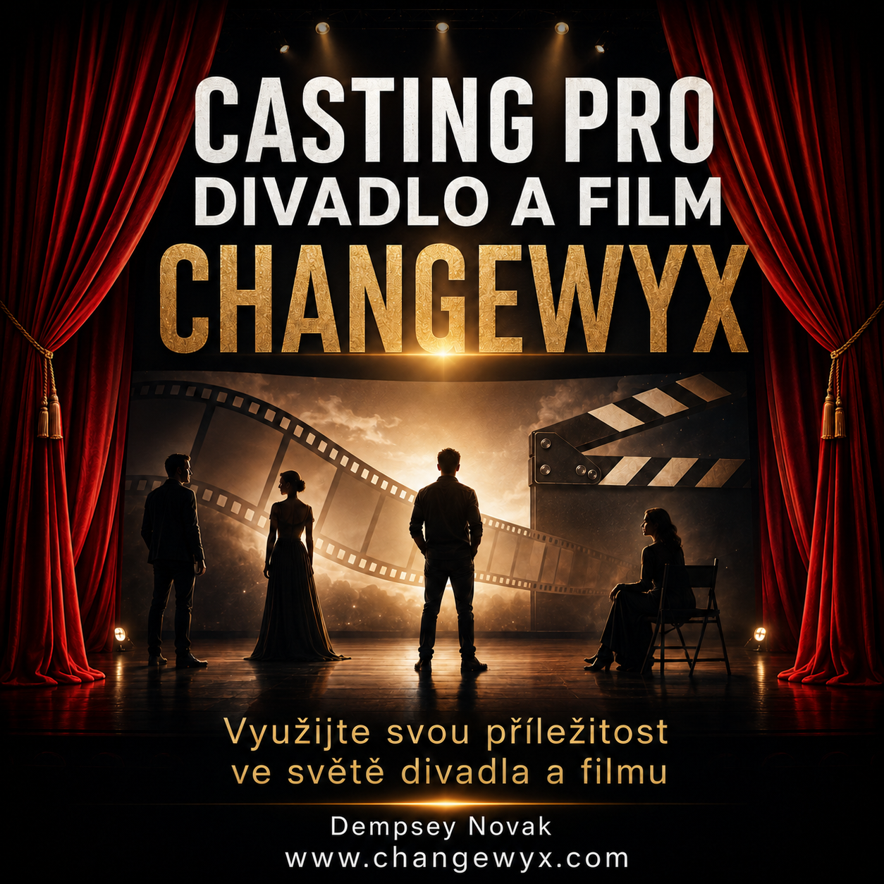 CASTING PRO DIVADLO A FILM CHANGEWYX Využijte svou příležitost ve světě divadla a filmu www.changew