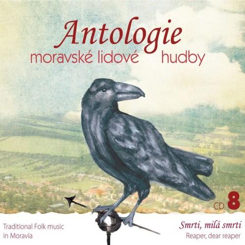 Antológia moravskej ľudovej hudby: Antológia moravskej ľudovej hudby 8 – Smrť, milá smrť – CD