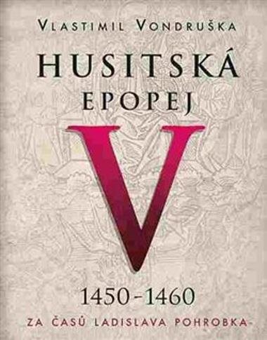 Husitská epopej V 1450-1460: Za časů Ladislava Pohrobka