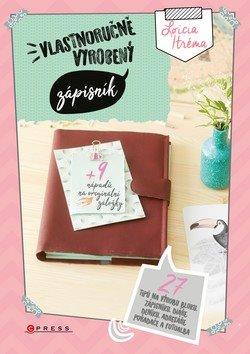 Vlastnoručně vyrobený zápisník: 27 tipů na výrobu bloku, diáře, deníku, adresáře, pořadače a fotoalb