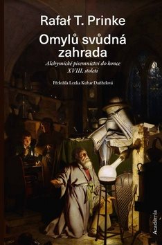 Omylů svůdná zahrada: Alchymické písemnictví do konce XVIII. století