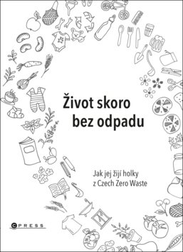 Život skoro bez odpadu: Jak jej žijí holky z Czech Zero Waste