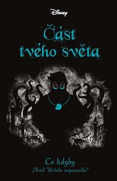 Část tvého světa: Co kdyby Ariel Uršulu neporazila?