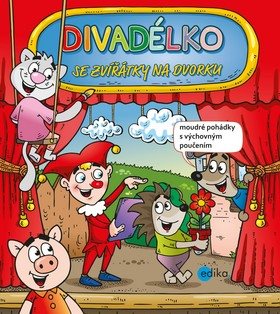 Divadélko se zvířátky na dvorku: Moudré pohádky s výchovným poučením
