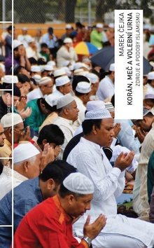 Korán, meč a volební urna: Zdroje a podoby islamismu