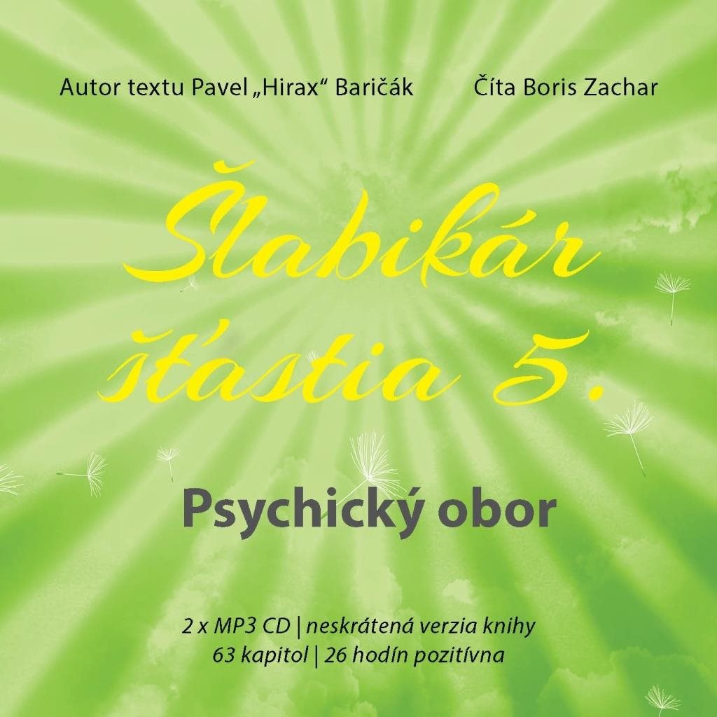 Šlabikár šťastia 5 Psychický obor: 2 x MP3 CD, neskrátená verzia knihy, 63 kapitol, 26 hodín pozitív